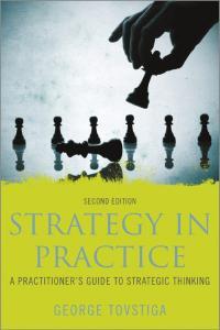 Strategy In Practice A Practitioner s Guide To Strategic Thinking By George Tovstiga