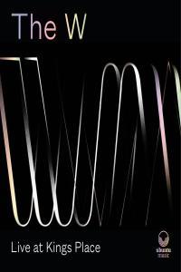 The W Live at Kings Place 2022 24Bit 48kHz FLAC PMEDIA