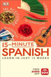 15 Minute Spanish Learn in Just 12 Weeks By DK