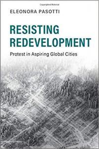 Resisting Redevelopment Protest in Aspiring Global Cities CourseWikia