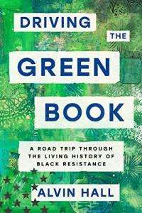 Driving the Green Book A Road Trip Through the Living History of Black Resistance by Alvin Hall EPU