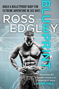 Blueprint Build a Bulletproof Body for Extreme Adventure in 365 Days by Ross Edgley EPUB