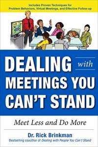 Dealing with Meetings You Can t Stand Meet Less and Do More by Rick Brinkman EPUB