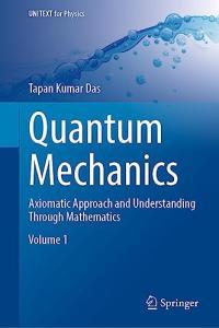 Quantum Mechanics Axiomatic Approach and Understanding Through Mathematics CourseWikia