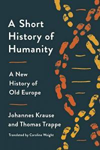 A Short History of Humanity A New History of Old Europe by Johannes Krause EPUB