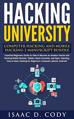 Hacking University Computer Hacking and Mobile Hacking 2 Manuscript Bundle 2016 WWRG