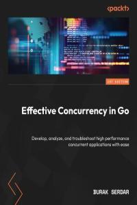 Effective Concurrency in Go by Burak Serdar PDF