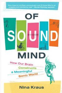 Of Sound Mind How Our Brain Constructs a Meaningful Sonic World