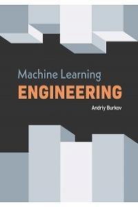 Machine Learning Engineering By Andriy Burkov