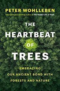 The Heartbeat of Trees Embracing Our Ancient Bond with Forests and Nature by Peter Wohlleben EPUB