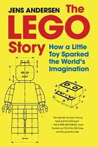 The Lego Story How a Little Toy Sparked the World s Imagination by Jens Andersen EPUB