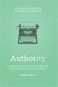 Authority Become an Expert Build a Following and Gain Financial Independence by Nathan Barry EPUB