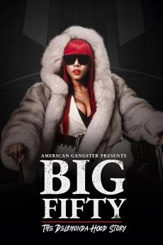 American Gangster Presents: Big 50 - The Delrhonda Hood Story 2021 720p web YTS