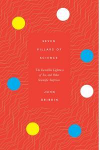 Seven Pillars of Science The Incredible Lightness of Ice and Other Scientific Surprises