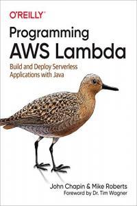 Programming AWS Lambda Build and Deploy Serverless Applications with Java BookRAR