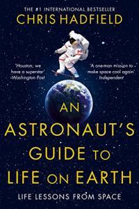 An Astronaut s Guide to Life on Earth by Chris Hadfield EPUB