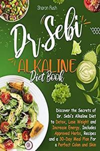 Dr Sebi Alkaline Diet Discover the Secret of Dr Sebi s Alkaline Diet to Detox Lose Weigh