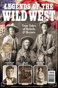 Legends of the Wild West Magazine True Tales of Rebels Heroes Issue 41 2022 FreeC
