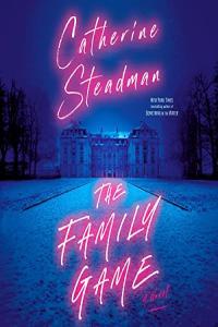 Catherine Steadman The Family Game A Novel
