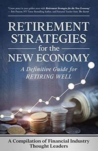 Retirement Strategies for the New Economy A Definitive Guide for Retiring Well FreeCourse