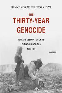 The Thirty Year Genocide Turkey s Destruction of Its Christian Minorities 1894 1924 M4B