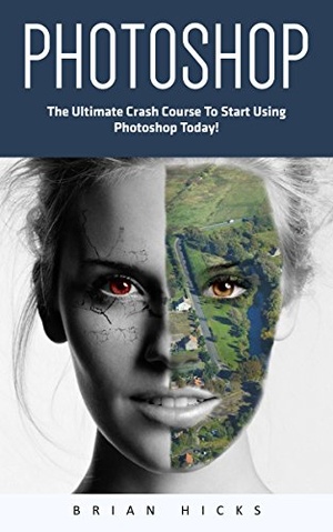 Photoshop The Ultimate Crash Course To Start Using Photoshop Today 2016 WWRG