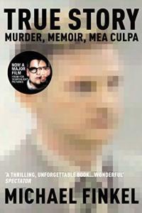True Story Murder Memoir Mea Culpa by Michael Finkel EPUB