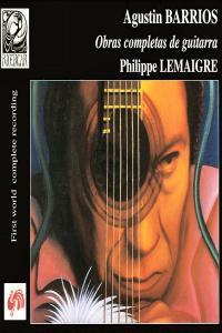 Obras Completas de Guitarra Agustín Barrios Philippe Lemaigre 5CDs