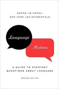 Language Matters A Guide to Everyday Questions About Language Donna Jo Napoli Vera Lee Schoenfel