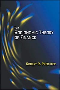 The Socionomic Theory of Finance by Robert R Prechter EPUB