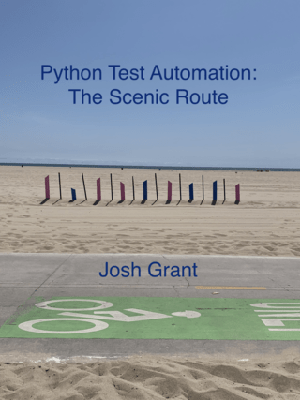 Python Test Automation The Scenic Route