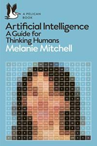 Artificial Intelligence A Guide for Thinking Humans by Melanie Mitchell EPUB