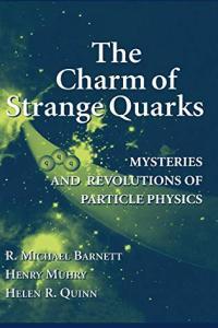The Charm of Strange Quarks Mysteries and Revolutions of Particle Physics FreeCourseWeb