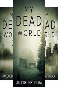 Jacqueline Druga My Dead World Series Books 1 thru 4
