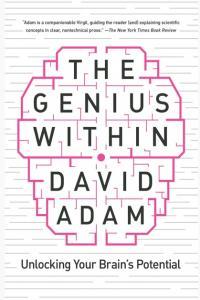 The Genius Within Unlocking Your Brain s Potential