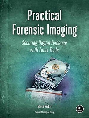 Practical Forensic Imaging Securing Digital Evidence with Linux Tools 2016 Pdf Gooner