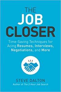 The Job Closer Time Saving Techniques for Acing Resumes Interviews Negotiations and More by Stev
