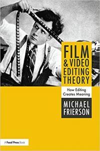 Film and Video Editing Theory How Editing Creates Meaning by Michael Frierson PDF