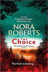 The Choice The Dragon Heart Legacy Book 3 by Nora Roberts EPUB