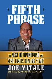 The Fifth Phrase The Next Ho oponopono and Zero Limits Healing Stage by Joe Vitale EPUB