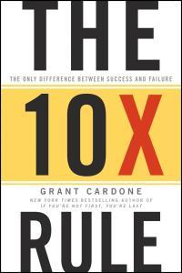 The 10X Rule The Only Difference Between Success and Failure by Grant Cardone EPUB