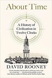 About Time A History of Civilization in Twelve Clocks by David Rooney EPUB