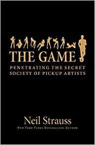 The Game Penetrating the Secret Society of Pickup Artists by Neil Strauss EPUB
