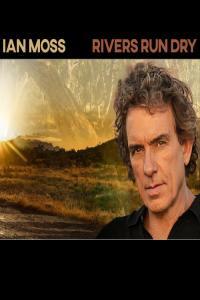 Ian Moss Rivers Run Dry 2023 FLAC PMEDIA