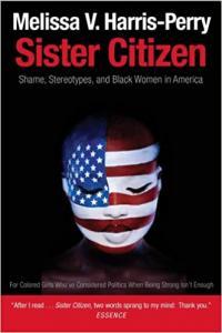 Sister Citizen Shame Stereotypes and Black Women in America by Melissa V Harris Perry EPUB