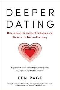 Deeper Dating How to Drop the Games of Seduction and Discover the Power of Intimacy by Ken Page EPU