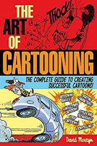 The Art of Cartooning The Complete Guide to Creating Successful Cartoons DevCourseWeb