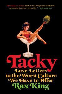 Tacky Love Letters to the Worst Culture We Have to Offer by Rax King EPUB