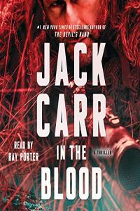Jack Carr In the Blood A Thriller Terminal List Book 5