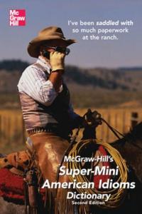 McGraw Hill s Super Mini American Idioms Dictionary 2nd Edition McGraw Hill ESL References